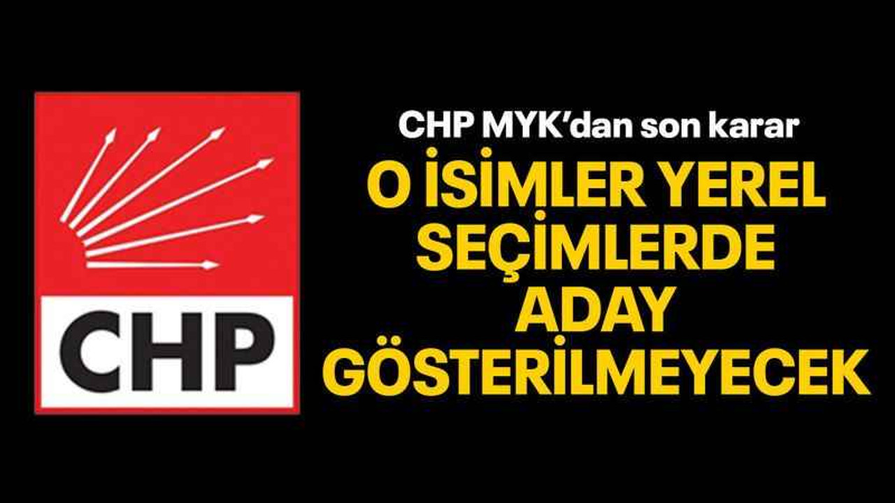 O isimler yerel seçimlerde aday gösterilmeyecek
